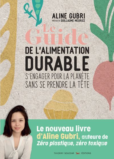 Achetez le livre Le guide de l'alimentation durable d'Aline Gubri
