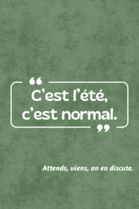 L'image indique la citation : « C'est l'été, c'est normal. »